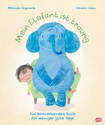 Mein Elefant ist traurig – Ein bestärkendes Buch für weniger gute Tage Cover des Buches Mein Elefant ist traurig – Ein bestärkendes Buch für weniger gute Tage (ISBN: 9783570180129)