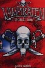 Vampiraten - Tückische Tiefen Cover des Buches Vampiraten - Tückische Tiefen (ISBN: 9783570218877)