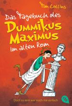 Das Tagebuch des Dummikus Maximus im alten Rom - Doof zu sein war noch nie einfach - Cover des Buches Das Tagebuch des Dummikus Maximus im alten Rom - Doof zu sein war noch nie einfach - (ISBN: 9783570224526)