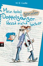 Mein total genialer Doppelgänger lässt nicht locker Cover des Buches Mein total genialer Doppelgänger lässt nicht locker (ISBN: 9783570224885)