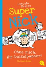 Super Nick - Ohne mich, ihr Sesselpupser! Cover des Buches Super Nick - Ohne mich, ihr Sesselpupser! (ISBN: 9783570225547)