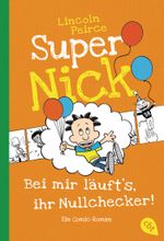 Super Nick - Bei mir läuft's, ihr Nullchecker! Cover des Buches Super Nick - Bei mir läuft's, ihr Nullchecker! (ISBN: 9783570226537)