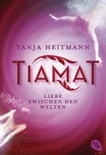 TIAMAT - Liebe zwischen den Welten Cover des Buches TIAMAT - Liebe zwischen den Welten (ISBN: 9783570309230)