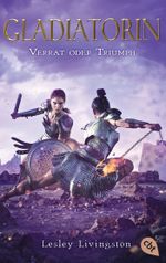 Gladiatorin - Verrat oder Triumph Cover des Buches Gladiatorin - Verrat oder Triumph (ISBN: 9783570312971)
