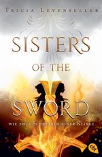 Sisters of the Sword - Wie zwei Schneiden einer Klinge Cover des Buches Sisters of the Sword - Wie zwei Schneiden einer Klinge (ISBN: 9783570314777)