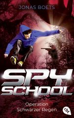 Spy School - Operation Schwarzer Regen Cover des Buches Spy School - Operation Schwarzer Regen (ISBN: 9783570316818)