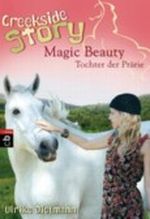 Creekside Story: Magic Beauty - Tochter der Prärie Cover des Buches Creekside Story: Magic Beauty - Tochter der Prärie (ISBN: 9783570400302)