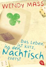 Das Leben ist kurz, iss den Nachtisch zuerst Cover des Buches Das Leben ist kurz, iss den Nachtisch zuerst (ISBN: 9783570400791)