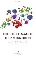 Die stille Macht der Mikroben Cover des Buches Die stille Macht der Mikroben (ISBN: 9783570501863)