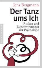 Der Tanz ums Ich - Risiken und Nebenwirkungen der Psychologie Cover des Buches Der Tanz ums Ich - Risiken und Nebenwirkungen der Psychologie (ISBN: 9783570552674)