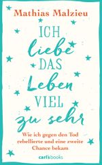 Ich liebe das Leben viel zu sehr Cover des Buches Ich liebe das Leben viel zu sehr (ISBN: 9783570585696)