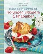Hinein in den Sommer mit Holunder, Erdbeere & Rhabarber Cover des Buches Hinein in den Sommer mit Holunder, Erdbeere & Rhabarber (ISBN: 9783572081264)