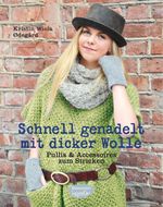 Schnell genadelt mit dicker Wolle: Pullis & Accessoires zum Stricken Cover des Buches Schnell genadelt mit dicker Wolle: Pullis & Accessoires zum Stricken (ISBN: 9783572081882)