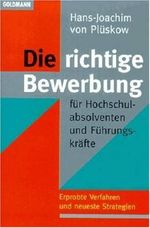 Die richtige Bewerbung für Hochschulabsolventen und Führungskräfte (Capital-Ratgeber) Cover des Buches Die richtige Bewerbung für Hochschulabsolventen und Führungskräfte (Capital-Ratgeber) (ISBN: 9783576101357)