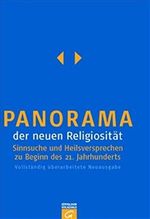 Panorama der neuen Religiosität: Sinnsuche und Heilsversprechen zu Beginn des 21. Jahrhunderts Cover des Buches Panorama der neuen Religiosität: Sinnsuche und Heilsversprechen zu Beginn des 21. Jahrhunderts (ISBN: 9783579023205)