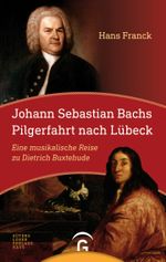 Johann Sebastian Bachs Pilgerfahrt nach Lübeck Cover des Buches Johann Sebastian Bachs Pilgerfahrt nach Lübeck (ISBN: 9783579064611)