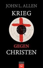 Krieg gegen Christen Cover des Buches Krieg gegen Christen (ISBN: 9783579070728)