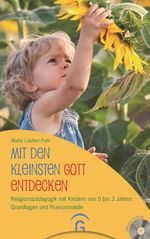 Mit den Kleinsten Gott entdecken Cover des Buches Mit den Kleinsten Gott entdecken (ISBN: 9783579074160)