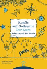 Konfis auf Gottsuche - der Kurs: Arbeitsbuch für Konfis Cover des Buches Konfis auf Gottsuche - der Kurs: Arbeitsbuch für Konfis (ISBN: 9783579074443)