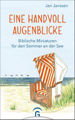 Eine Handvoll Augenblicke: Biblische Miniaturen für den Sommer an der See Cover des Buches Eine Handvoll Augenblicke: Biblische Miniaturen für den Sommer an der See (ISBN: 9783579074542)
