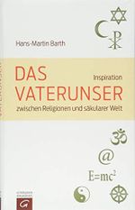 Das Vaterunser: Inspiration zwischen Religionen und säkularer Welt Cover des Buches Das Vaterunser: Inspiration zwischen Religionen und säkularer Welt (ISBN: 9783579082332)
