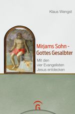 Mirjams Sohn – Gottes Gesalbter: Mit den vier Evangelisten Jesus entdecken Cover des Buches Mirjams Sohn – Gottes Gesalbter: Mit den vier Evangelisten Jesus entdecken (ISBN: 9783579082417)