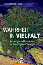 Wahrheit in Vielfalt: Vom religiösen Pluralismus zur interreligiösen Theologie Cover des Buches Wahrheit in Vielfalt: Vom religiösen Pluralismus zur interreligiösen Theologie (ISBN: 9783579082493)