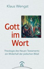 Gott im Wort: Theologie des Neuen Testaments: ein Widerhall der jüdischen Bibel Cover des Buches Gott im Wort: Theologie des Neuen Testaments: ein Widerhall der jüdischen Bibel (ISBN: 9783579083025)