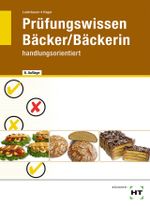Bäcker/Bäckerin - Prüfungswissen handlungsorientiert Cover des Buches Bäcker/Bäckerin - Prüfungswissen handlungsorientiert (ISBN: 9783582400901)