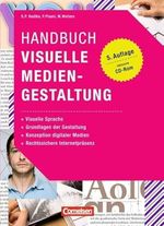 Medienkompetenz: Handbuch Visuelle Mediengestaltung: Visuelle Sprache - Grundlagen der Gestaltung - Konzeption digitaler Medien - Rechtssichere Internetpräsenz. Buch mit CD-ROM Cover des Buches Medienkompetenz: Handbuch Visuelle Mediengestaltung: Visuelle Sprache - Grundlagen der Gestaltung - Konzeption digitaler Medien - Rechtssichere Internetpräsenz. Buch mit CD-ROM (ISBN: 9783589237296)