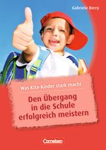 Was Kita-Kinder stark macht / Den Übergang in die Schule erfolgreich meistern Cover des Buches Was Kita-Kinder stark macht / Den Übergang in die Schule erfolgreich meistern (ISBN: 9783589248254)
