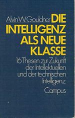 Die Intelligenz als neue Klasse: 16 Thesen zur Zukunft der intellektuellen und der technischen Intelligenz Cover des Buches Die Intelligenz als neue Klasse: 16 Thesen zur Zukunft der intellektuellen und der technischen Intelligenz (ISBN: 9783593326313)