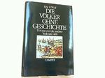 Die Völker ohne Geschichte: Europa und die andere Welt seit 1400 Cover des Buches Die Völker ohne Geschichte: Europa und die andere Welt seit 1400 (ISBN: 9783593336688)