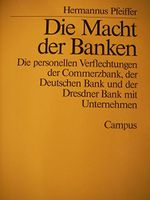 Die Macht der Banken: Die personellen Verflechtungen der Commerzbank, der Deutschen Bank und der Dresdner Bank mit Unternehmen Cover des Buches Die Macht der Banken: Die personellen Verflechtungen der Commerzbank, der Deutschen Bank und der Dresdner Bank mit Unternehmen (ISBN: 9783593349893)