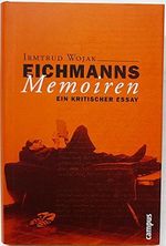 Eichmanns Memoiren: Ein kritischer Essay (Wissenschaftliche Reihe des Fritz Bauer Instituts) Cover des Buches Eichmanns Memoiren: Ein kritischer Essay (Wissenschaftliche Reihe des Fritz Bauer Instituts) (ISBN: 9783593363813)