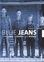 Blue Jeans: Vom Leben in Stoffen und Bildern Cover des Buches Blue Jeans: Vom Leben in Stoffen und Bildern (ISBN: 9783593367538)