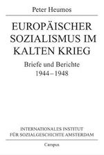 Europäischer Sozialismus im Kalten Krieg: Briefe und Berichte 1944-1948 (Quellen und Studien zur Sozialgeschichte, IISG Amsterdam) Cover des Buches Europäischer Sozialismus im Kalten Krieg: Briefe und Berichte 1944-1948 (Quellen und Studien zur Sozialgeschichte, IISG Amsterdam) (ISBN: 9783593374703)