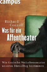 Was für ein Affentheater: Wie tierische Verhaltensmuster unseren Büroalltag bestimmen Cover des Buches Was für ein Affentheater: Wie tierische Verhaltensmuster unseren Büroalltag bestimmen (ISBN: 9783593379050)