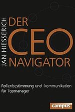 Der CEO-Navigator: Rollenbestimmung und -kommunikation für Topmanager Cover des Buches Der CEO-Navigator: Rollenbestimmung und -kommunikation für Topmanager (ISBN: 9783593398204)