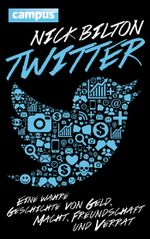 Twitter: Eine wahre Geschichte von Geld, Macht, Freundschaft und Verrat Cover des Buches Twitter: Eine wahre Geschichte von Geld, Macht, Freundschaft und Verrat (ISBN: 9783593422138)