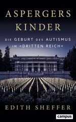 Aspergers Kinder: Die Geburt des Autismus im "Dritten Reich" Cover des Buches Aspergers Kinder: Die Geburt des Autismus im "Dritten Reich" (ISBN: 9783593509433)