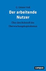 Der arbeitende Nutzer: Über den Rohstoff des Überwachungskapitalismus Cover des Buches Der arbeitende Nutzer: Über den Rohstoff des Überwachungskapitalismus (ISBN: 9783593512372)