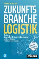 Zukunftsbranche Logistik: Zwischen digitaler Industrialisierung und analoger Herausforderung, plus E-Book inside (ePub, pdf) Cover des Buches Zukunftsbranche Logistik: Zwischen digitaler Industrialisierung und analoger Herausforderung, plus E-Book inside (ePub, pdf) (ISBN: 9783593513713)