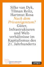 Nach dem Privateigentum?: Güter, Infrastrukturen und Weltverhältnisse im Kapitalismus des 21. Jahrhunderts (Strukturwandel des Eigentums, 2) Cover des Buches Nach dem Privateigentum?: Güter, Infrastrukturen und Weltverhältnisse im Kapitalismus des 21. Jahrhunderts (Strukturwandel des Eigentums, 2) (ISBN: 9783593517667)