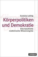 Körperpolitiken und Demokratie: Eine Geschichte medizinischer Wissensregime (Theorie und Gesellschaft, 86) Cover des Buches Körperpolitiken und Demokratie: Eine Geschichte medizinischer Wissensregime (Theorie und Gesellschaft, 86) (ISBN: 9783593518107)