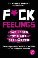 Fuck Feelings – Das Leben ist hart, sei härter Cover des Buches Fuck Feelings – Das Leben ist hart, sei härter (ISBN: 9783596032853)