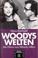 Woodys Welten: Die Filme von Woody Allen Cover des Buches Woodys Welten: Die Filme von Woody Allen (ISBN: 9783596102716)