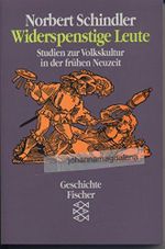 Widerspenstige Leute. Studien zur Volkskultur in der frühen Neuzeit Cover des Buches Widerspenstige Leute. Studien zur Volkskultur in der frühen Neuzeit (ISBN: 9783596106585)