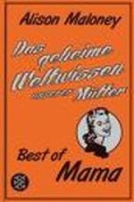 Das geheime Weltwissen unserer Mütter Cover des Buches Das geheime Weltwissen unserer Mütter (ISBN: 9783596177493)