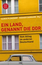 Ein Land, genannt die DDR Cover des Buches Ein Land, genannt die DDR (ISBN: 9783596191437)